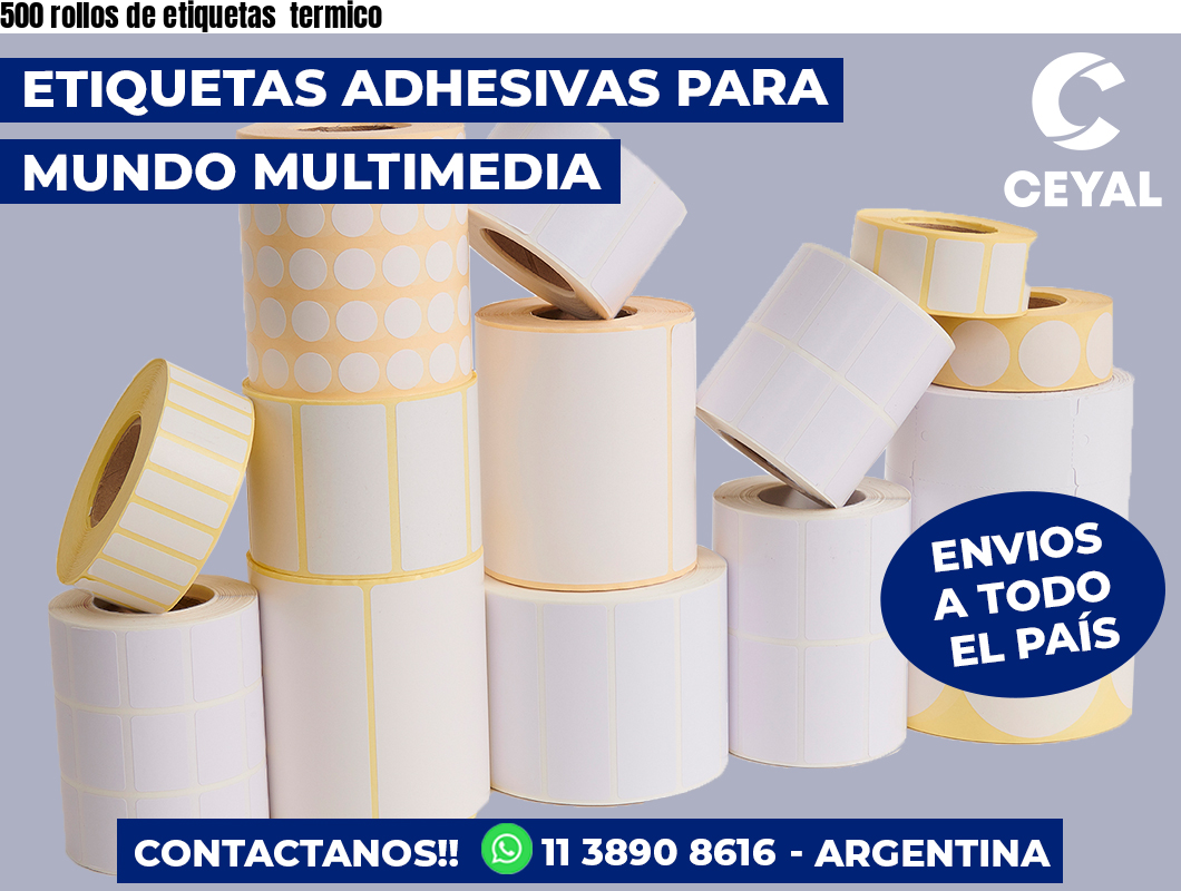 500 rollos de etiquetas  termico