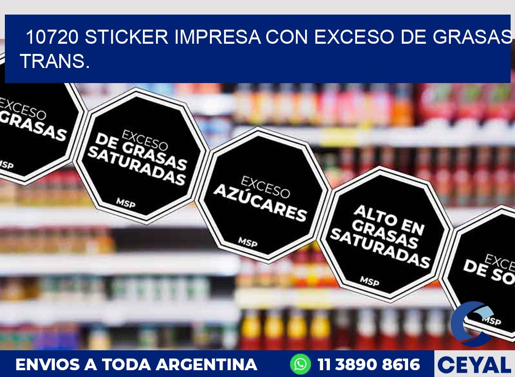 10720 STICKER IMPRESA CON EXCESO DE GRASAS TRANS.