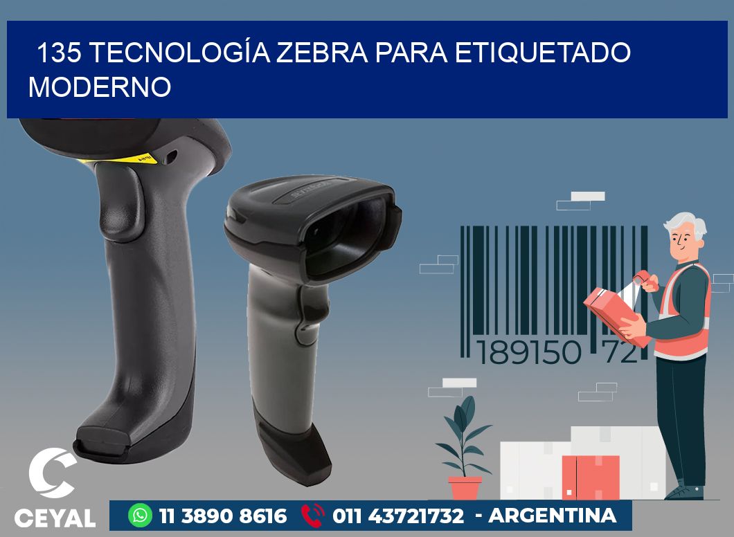 135 TECNOLOGÍA ZEBRA PARA ETIQUETADO MODERNO