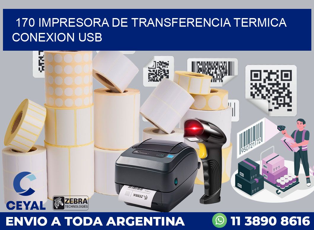 170 IMPRESORA DE TRANSFERENCIA TERMICA CONEXION USB