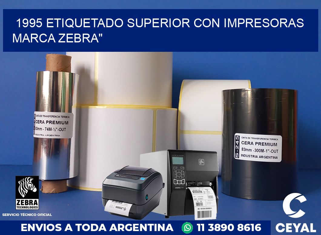 1995 ETIQUETADO SUPERIOR CON IMPRESORAS MARCA ZEBRA