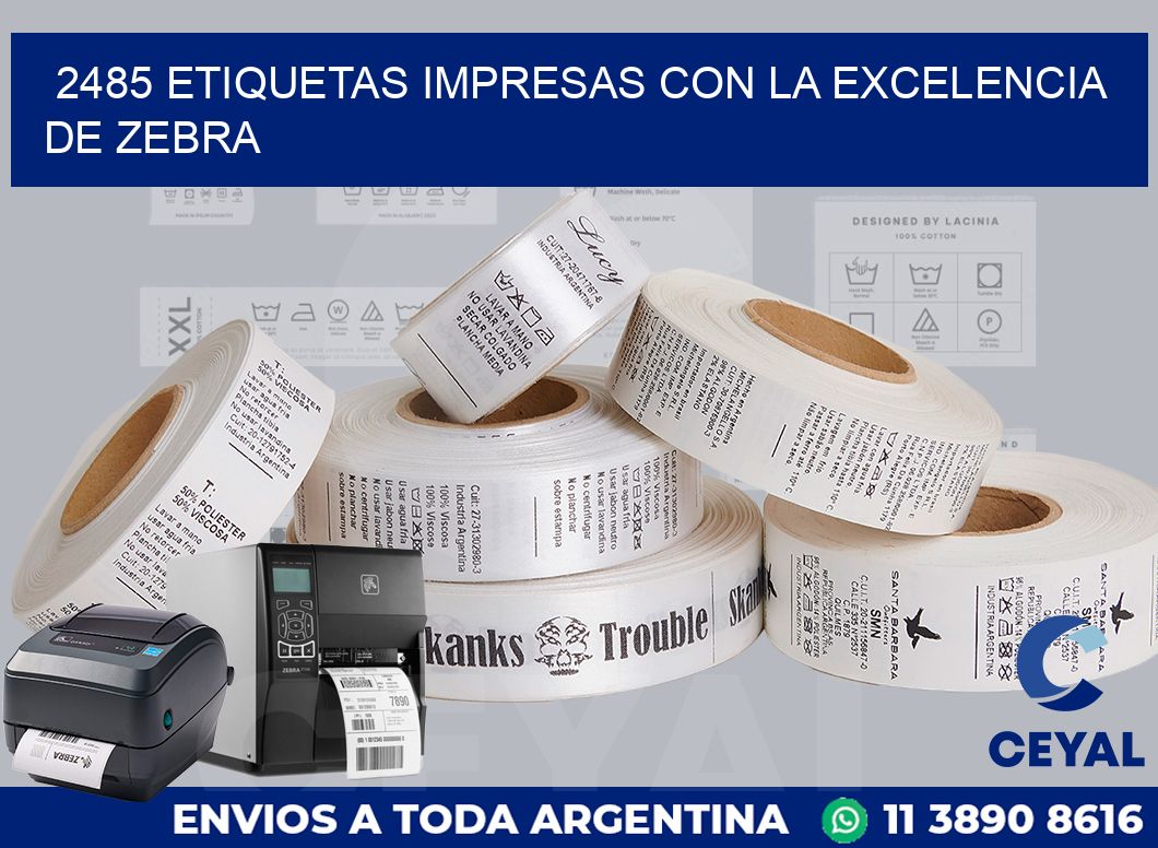 2485 ETIQUETAS IMPRESAS CON LA EXCELENCIA DE ZEBRA