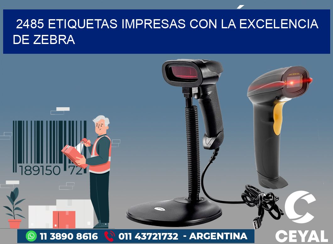 2485 ETIQUETAS IMPRESAS CON LA EXCELENCIA DE ZEBRA