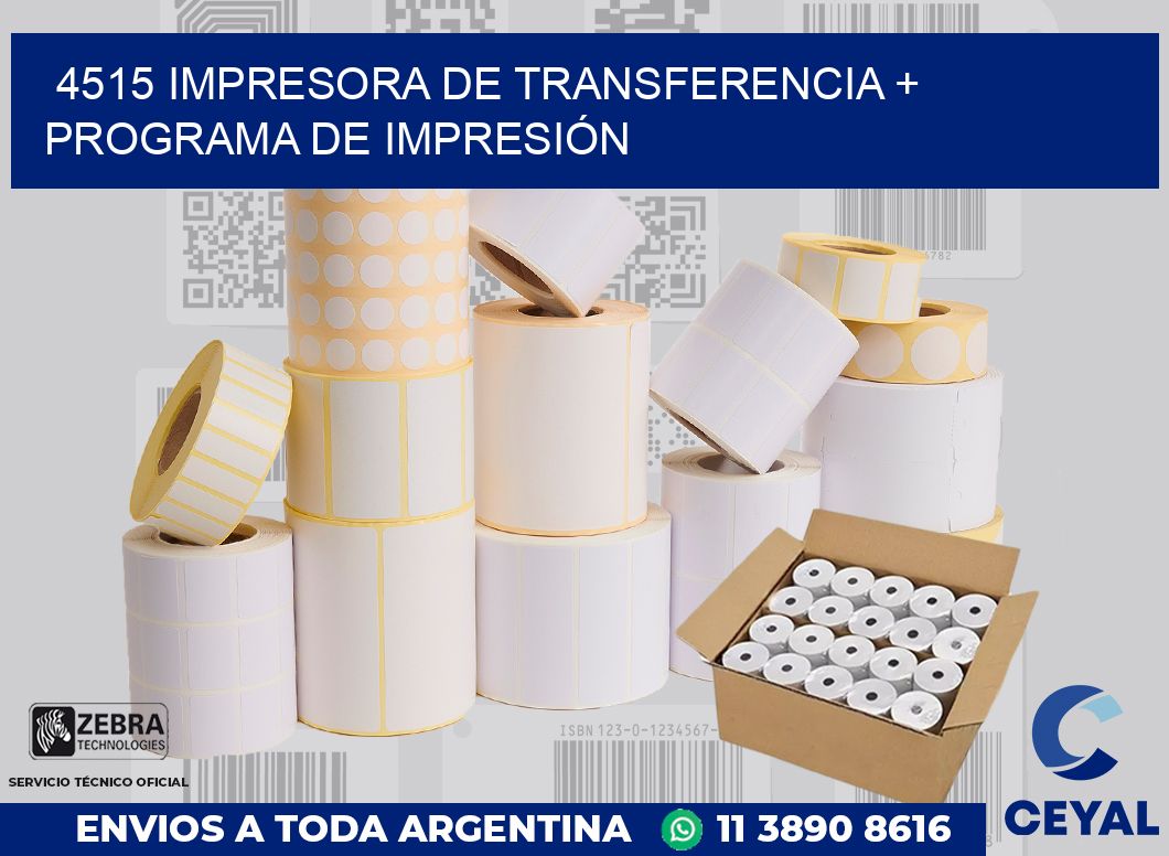 4515 IMPRESORA DE TRANSFERENCIA + PROGRAMA DE IMPRESIÓN