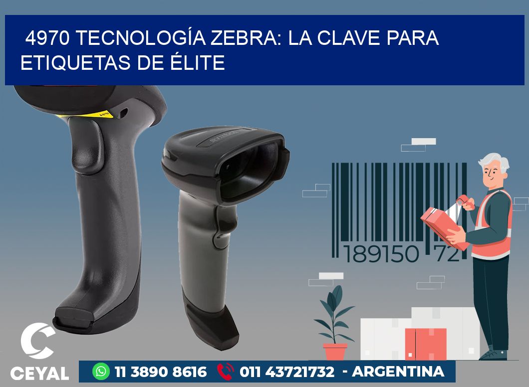 4970 TECNOLOGÍA ZEBRA: LA CLAVE PARA ETIQUETAS DE ÉLITE