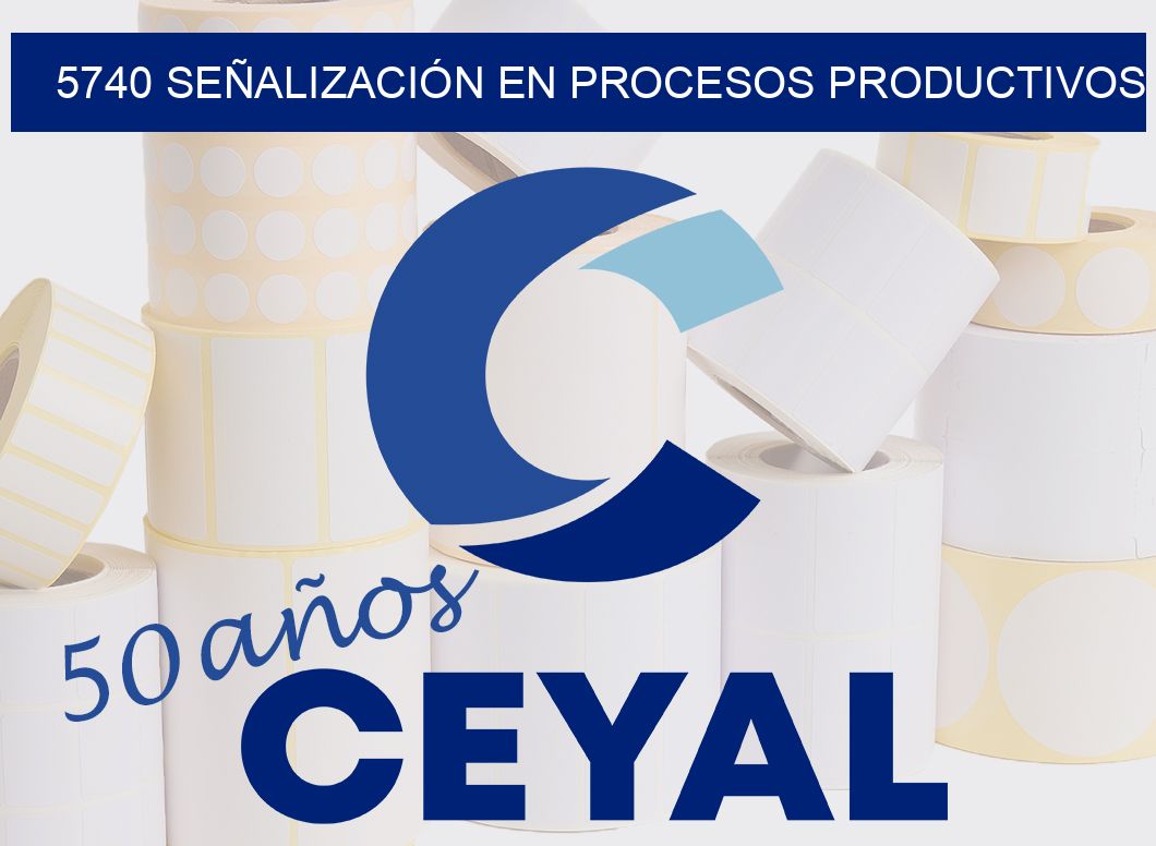 5740 SEÑALIZACIÓN EN PROCESOS PRODUCTIVOS