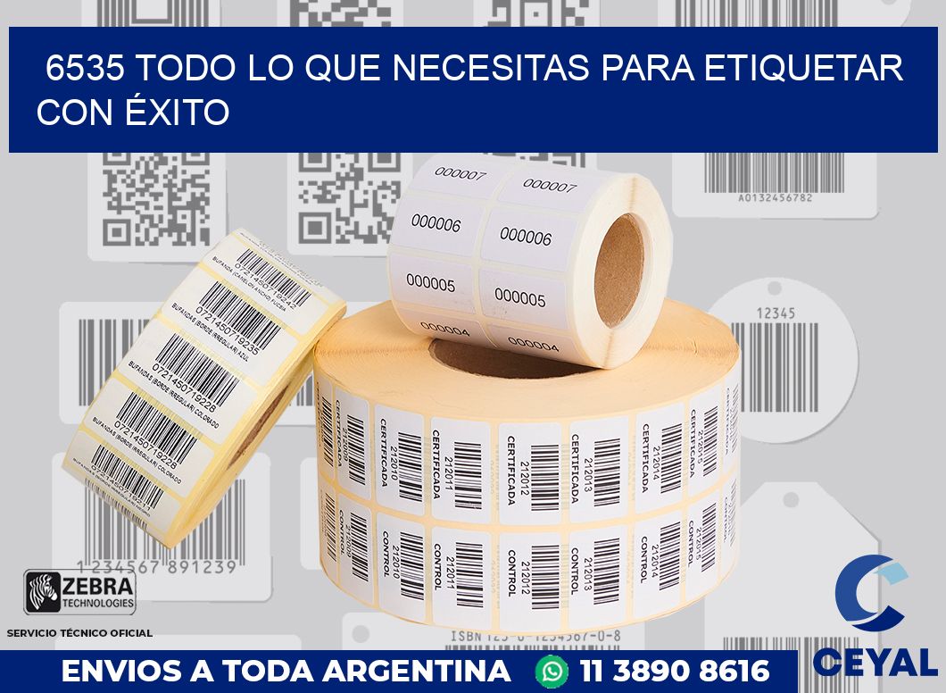 6535 TODO LO QUE NECESITAS PARA ETIQUETAR CON ÉXITO