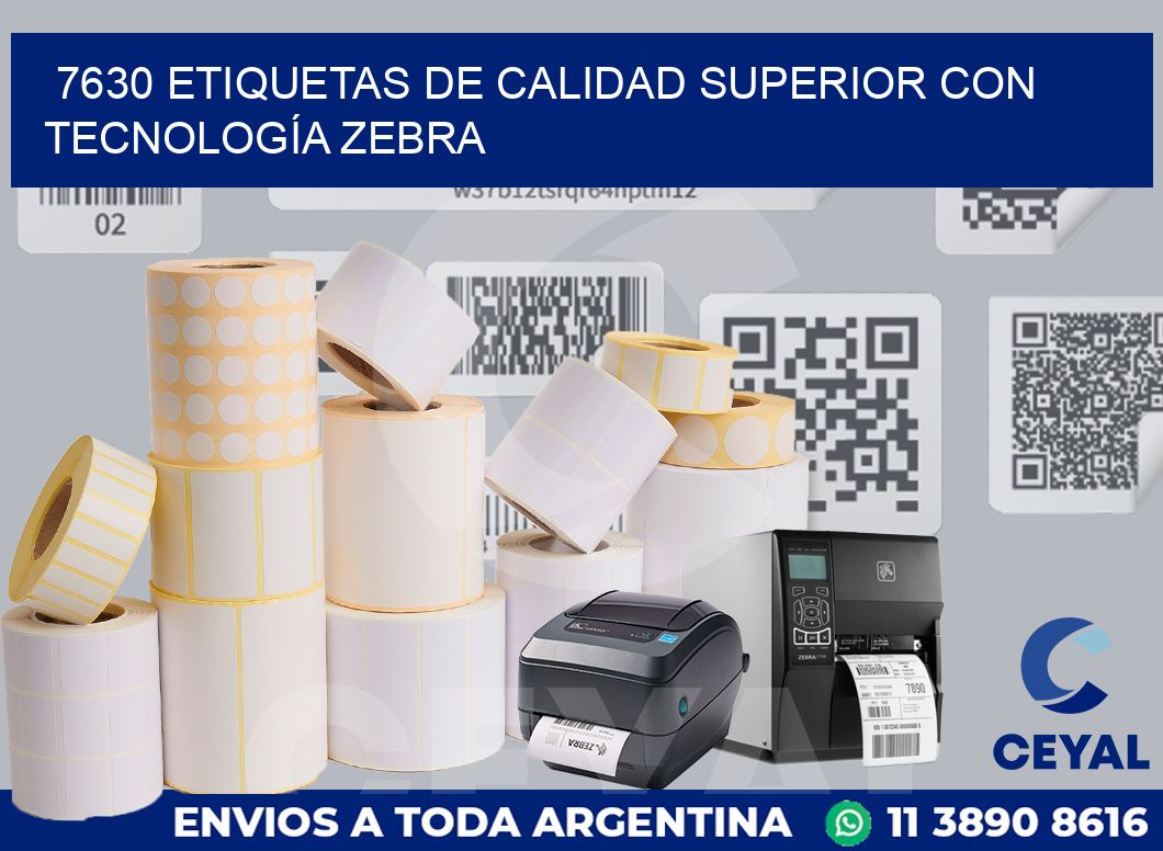 7630 ETIQUETAS DE CALIDAD SUPERIOR CON TECNOLOGÍA ZEBRA