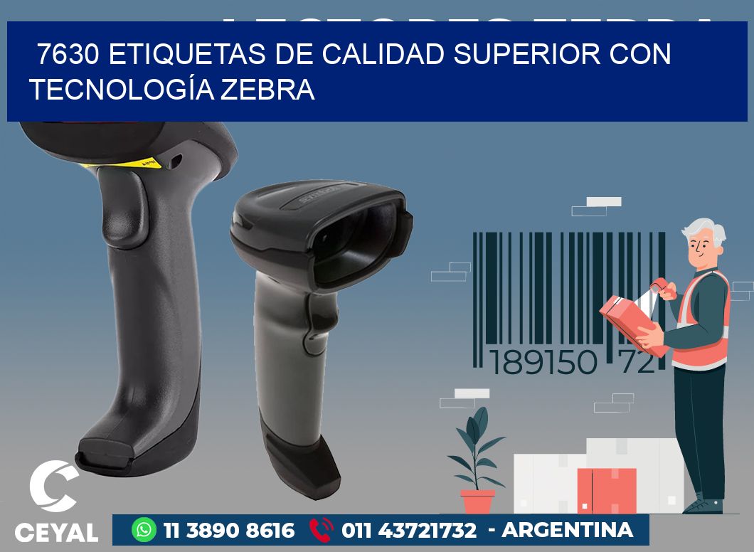 7630 ETIQUETAS DE CALIDAD SUPERIOR CON TECNOLOGÍA ZEBRA