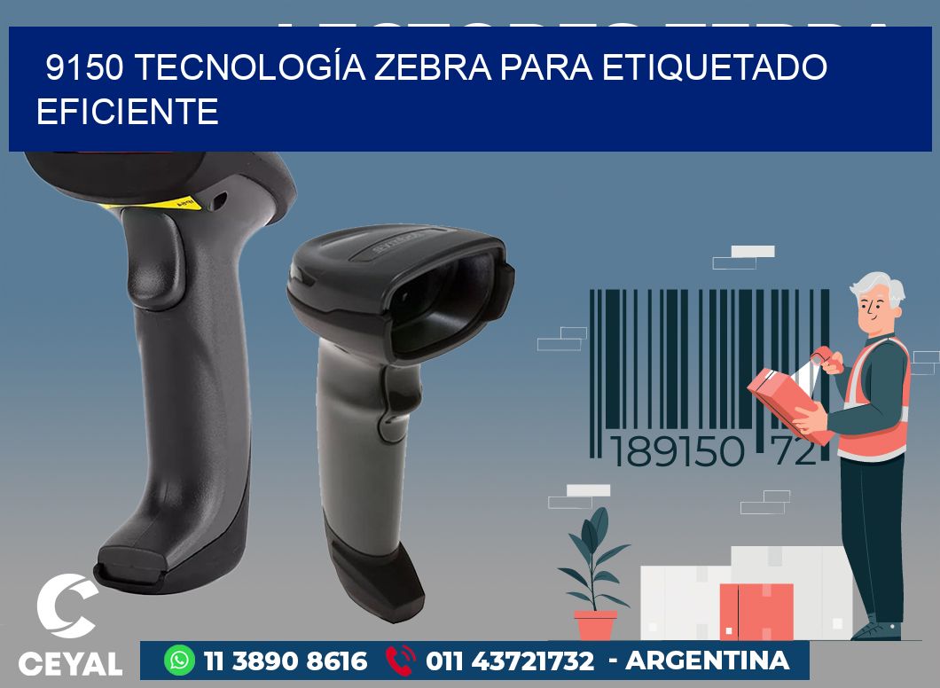 9150 TECNOLOGÍA ZEBRA PARA ETIQUETADO EFICIENTE