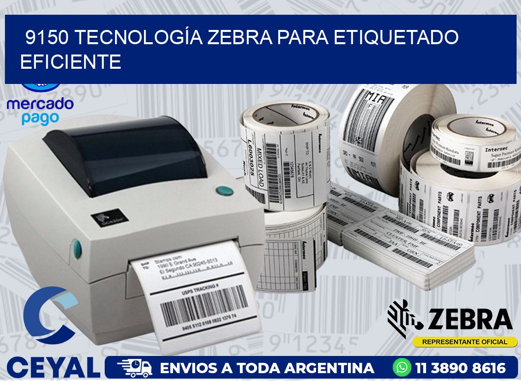 9150 TECNOLOGÍA ZEBRA PARA ETIQUETADO EFICIENTE