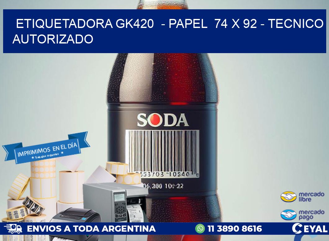 ETIQUETADORA GK420  - PAPEL  74 x 92 - TECNICO AUTORIZADO