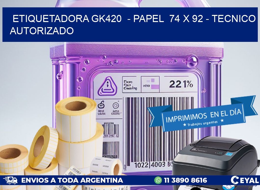 ETIQUETADORA GK420  - PAPEL  74 x 92 - TECNICO AUTORIZADO