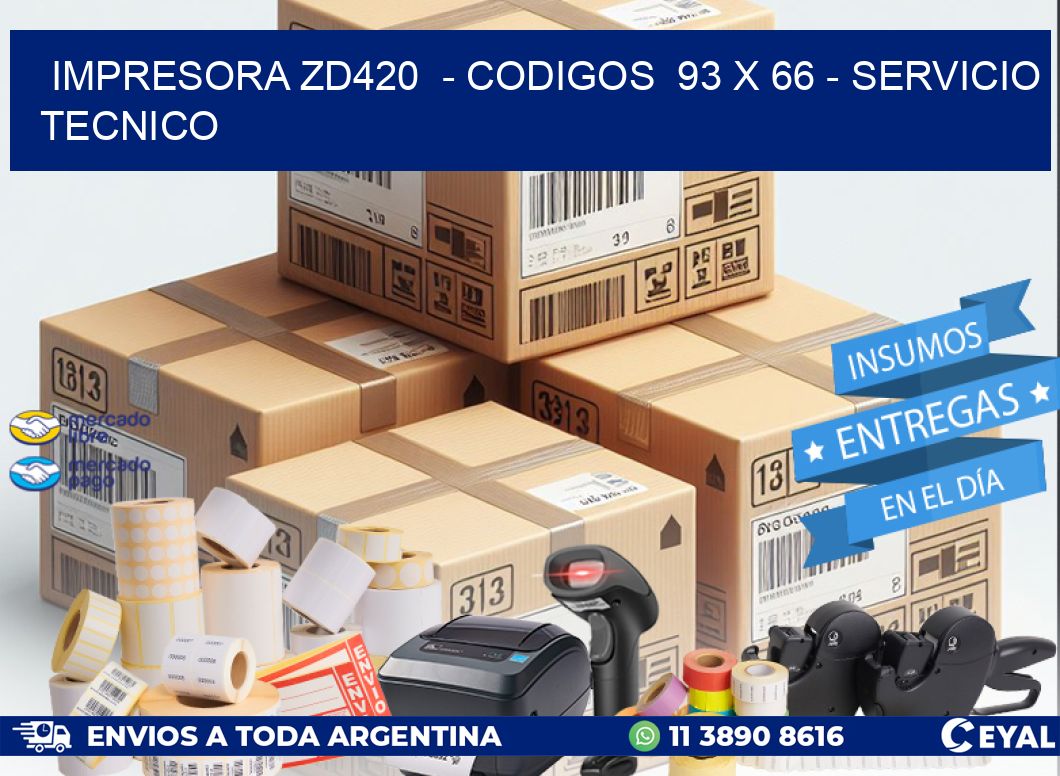 IMPRESORA ZD420  - CODIGOS  93 x 66 - SERVICIO TECNICO