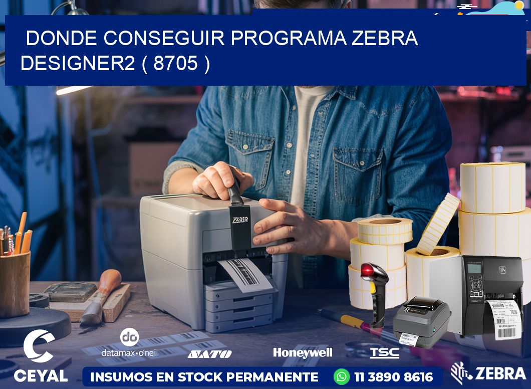 DONDE CONSEGUIR PROGRAMA ZEBRA DESIGNER2 ( 8705 )