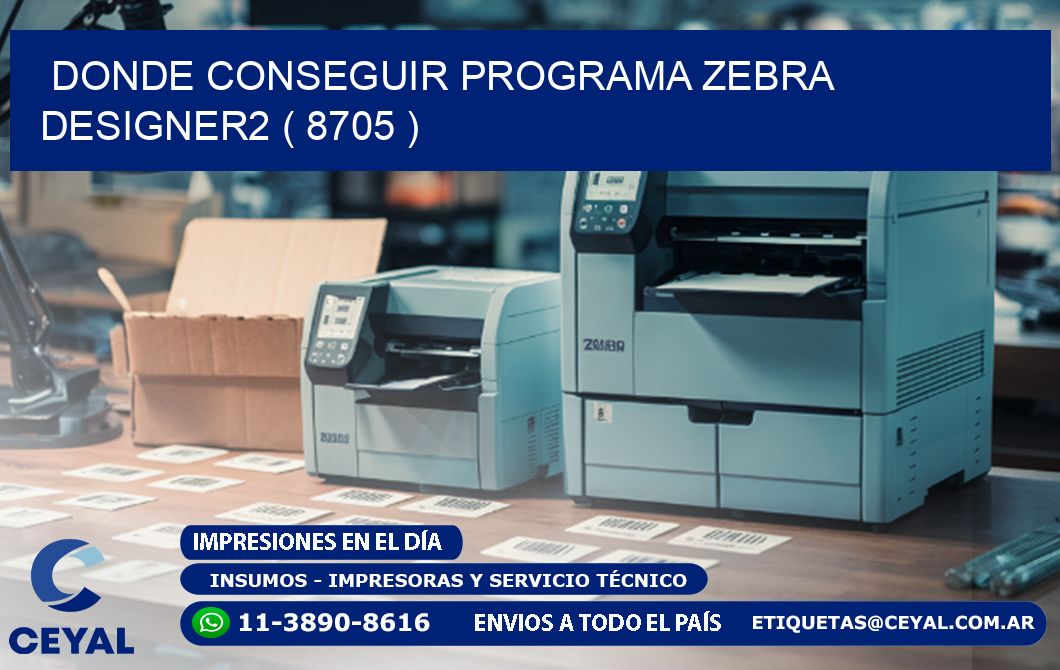 DONDE CONSEGUIR PROGRAMA ZEBRA DESIGNER2 ( 8705 )