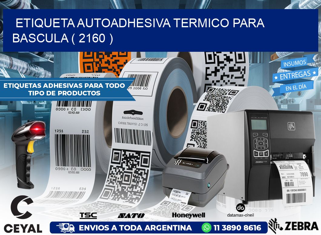 ETIQUETA AUTOADHESIVA TERMICO PARA BASCULA ( 2160 )