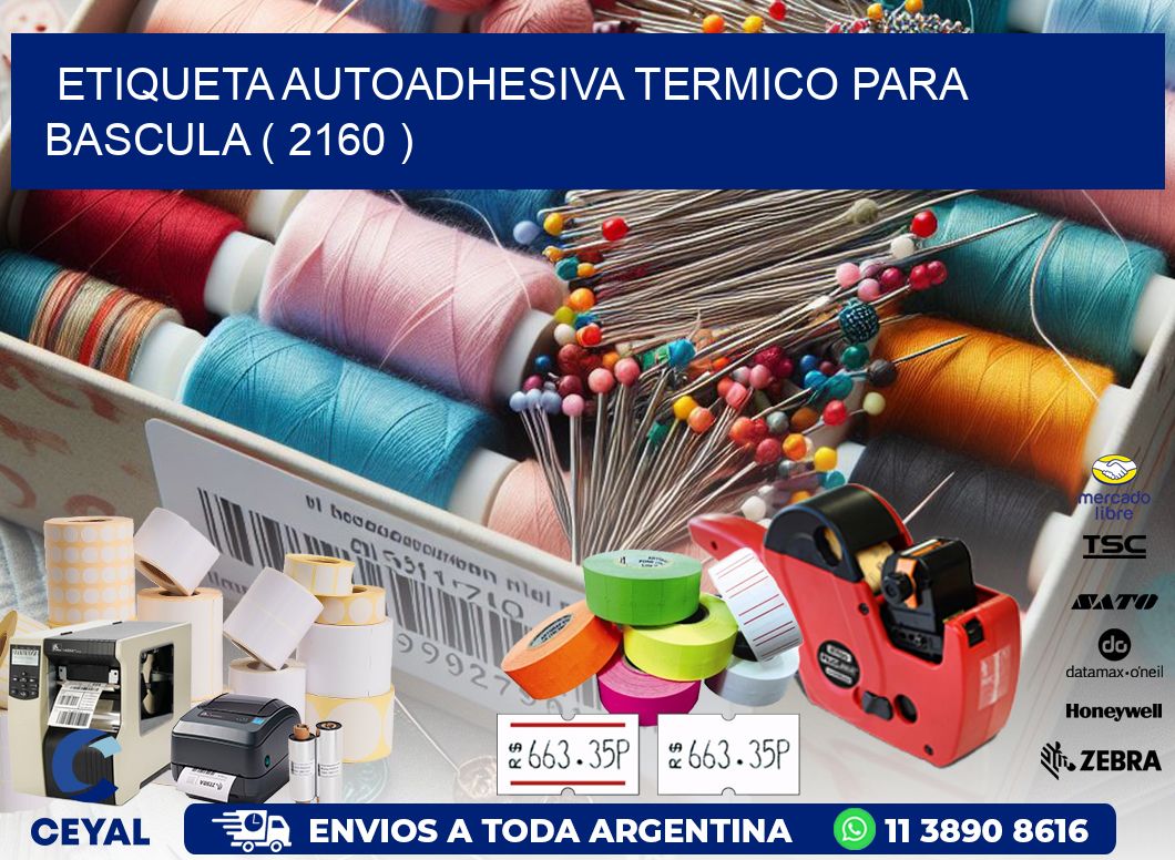 ETIQUETA AUTOADHESIVA TERMICO PARA BASCULA ( 2160 )