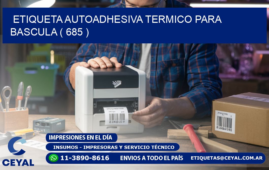 ETIQUETA AUTOADHESIVA TERMICO PARA BASCULA ( 685 )