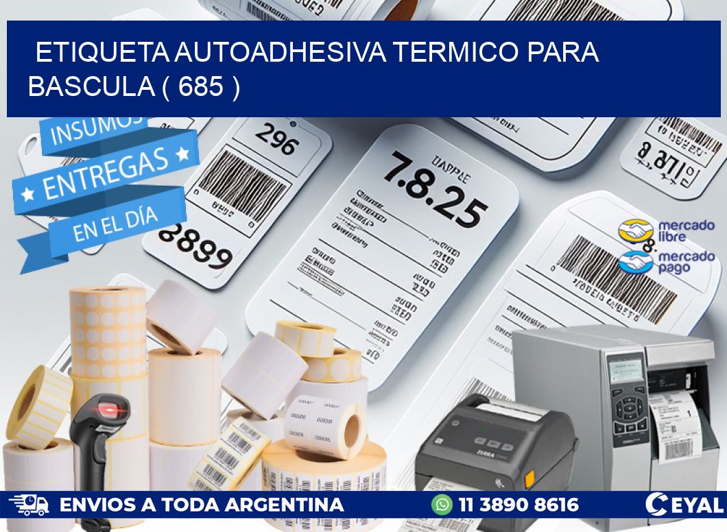 ETIQUETA AUTOADHESIVA TERMICO PARA BASCULA ( 685 )