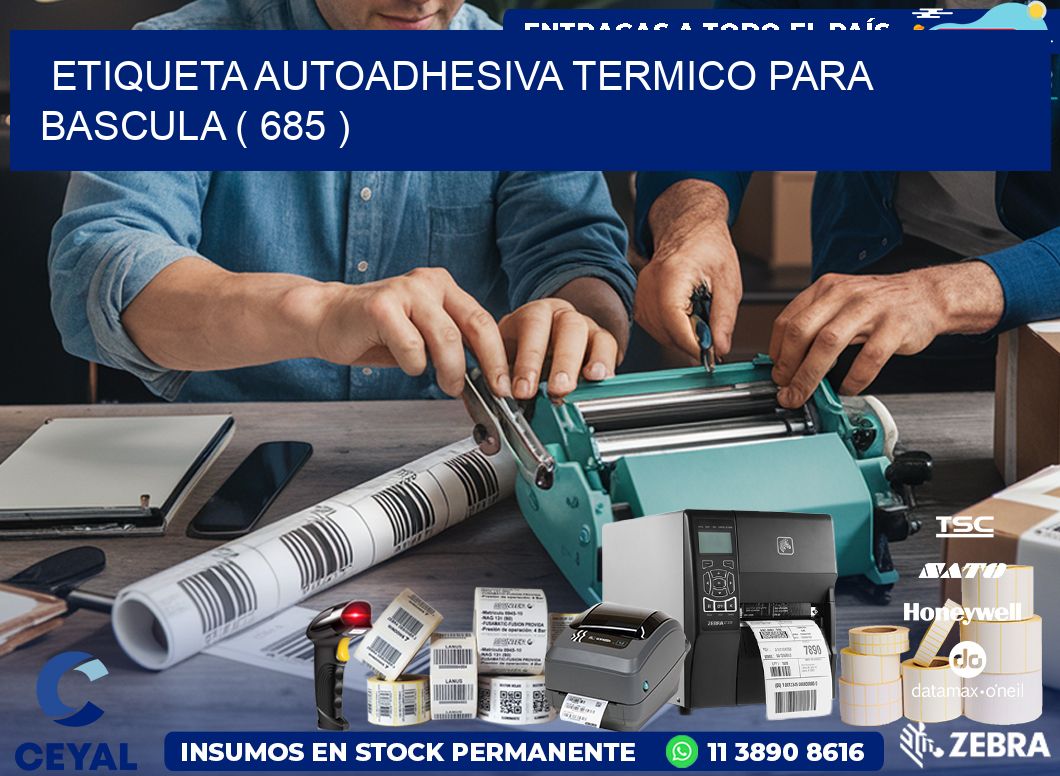 ETIQUETA AUTOADHESIVA TERMICO PARA BASCULA ( 685 )