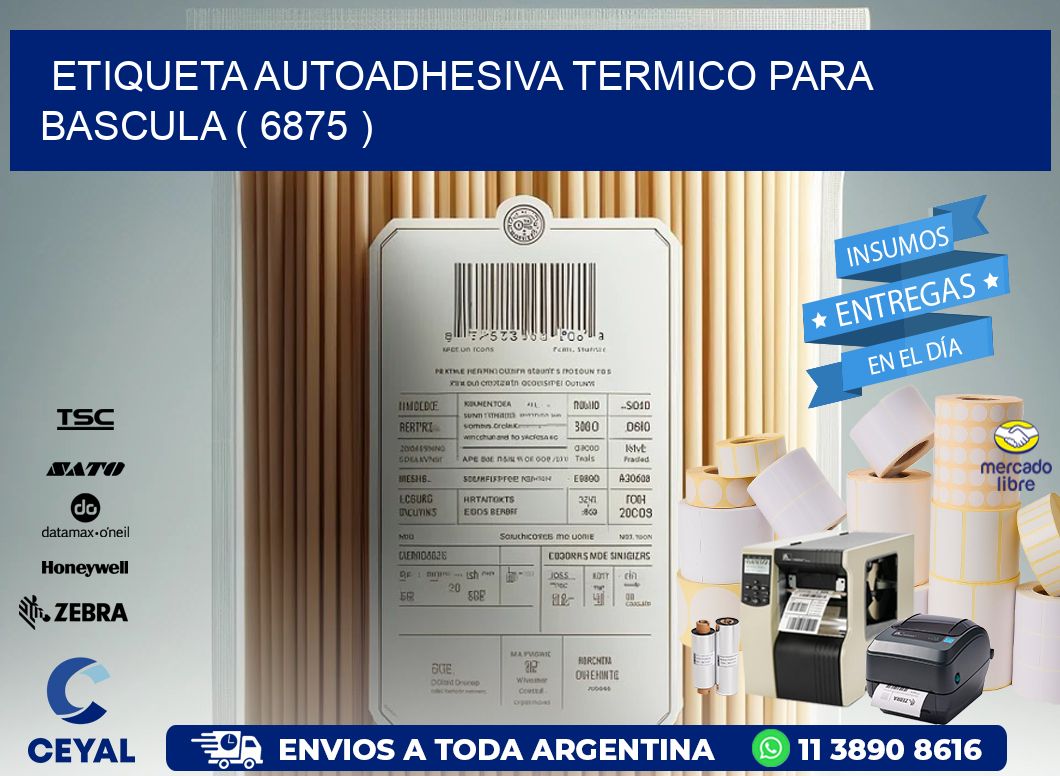 ETIQUETA AUTOADHESIVA TERMICO PARA BASCULA ( 6875 )