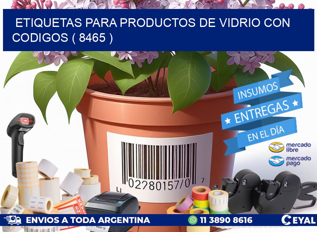 ETIQUETAS PARA PRODUCTOS DE VIDRIO CON CODIGOS ( 8465 )