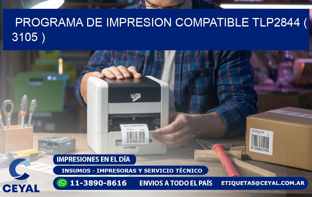 PROGRAMA DE IMPRESION COMPATIBLE TLP2844 ( 3105 )