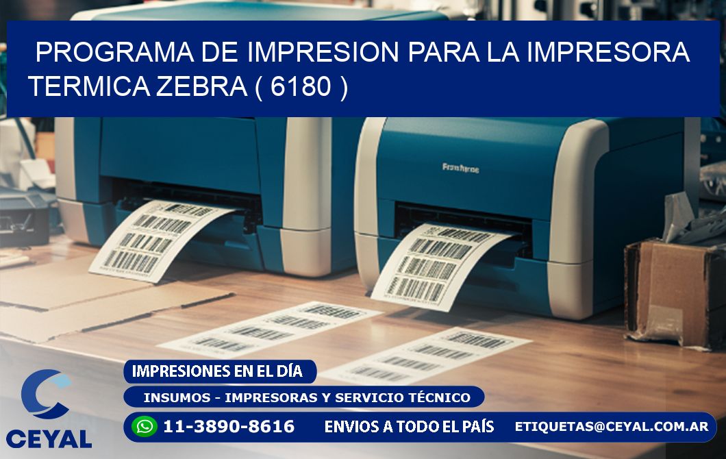 PROGRAMA DE IMPRESION PARA LA IMPRESORA TERMICA ZEBRA ( 6180 )