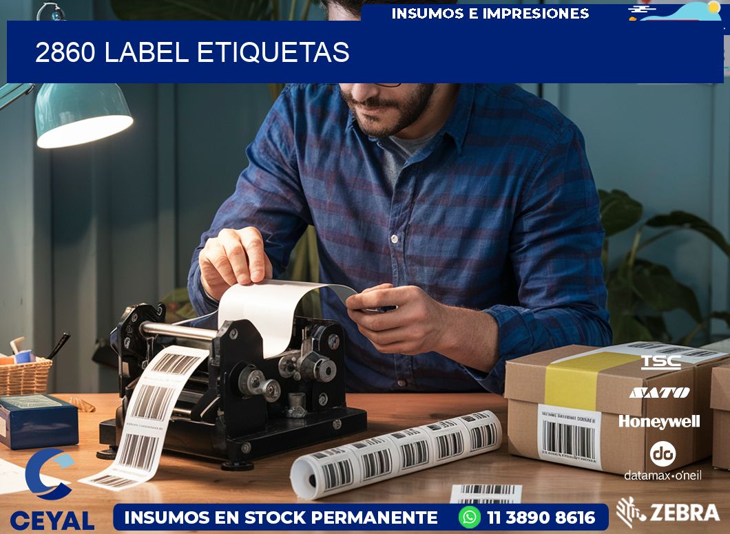 2860 LABEL ETIQUETAS