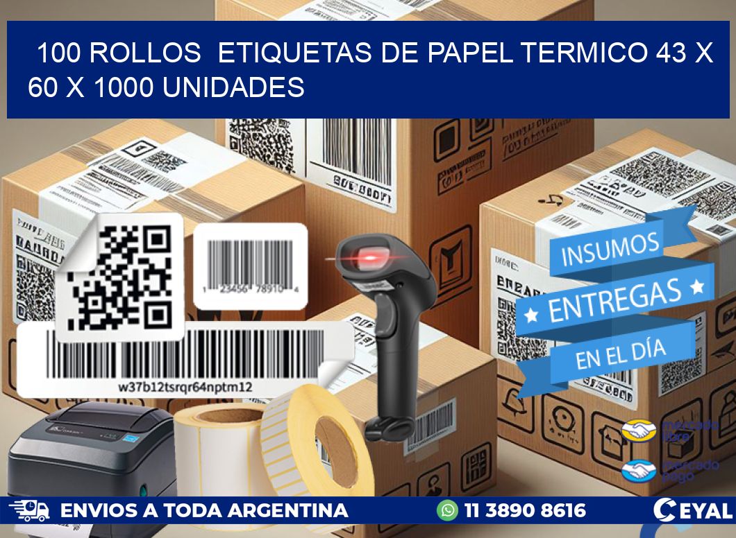 100 ROLLOS  ETIQUETAS DE PAPEL TERMICO 43 x 60 X 1000 UNIDADES