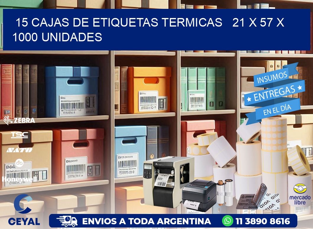 15 CAJAS DE ETIQUETAS TERMICAS   21 x 57 X 1000 UNIDADES