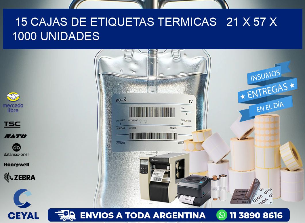 15 CAJAS DE ETIQUETAS TERMICAS   21 x 57 X 1000 UNIDADES