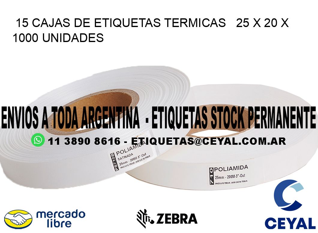 15 CAJAS DE ETIQUETAS TERMICAS   25 x 20 X 1000 UNIDADES