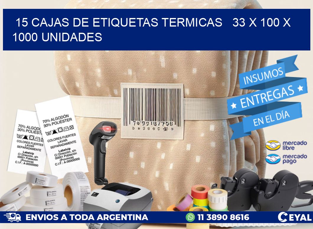 15 CAJAS DE ETIQUETAS TERMICAS   33 x 100 X 1000 UNIDADES