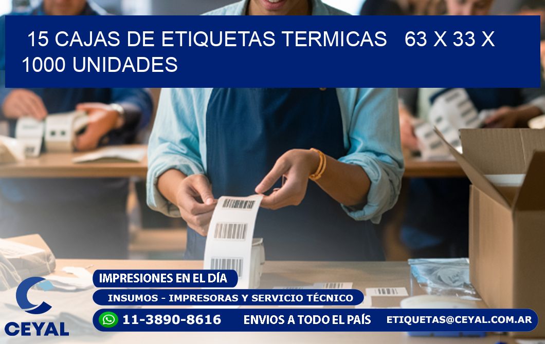 15 CAJAS DE ETIQUETAS TERMICAS   63 x 33 X 1000 UNIDADES