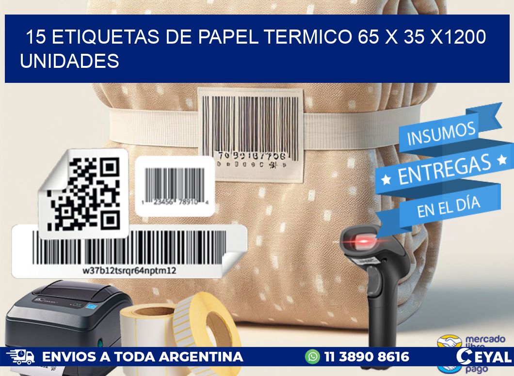 15 ETIQUETAS DE PAPEL TERMICO 65 x 35 X1200 UNIDADES