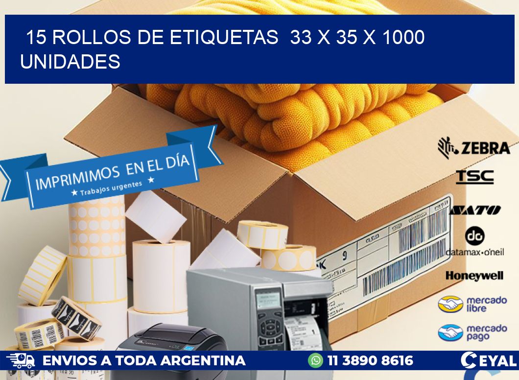 15 ROLLOS DE ETIQUETAS  33 x 35 X 1000 UNIDADES