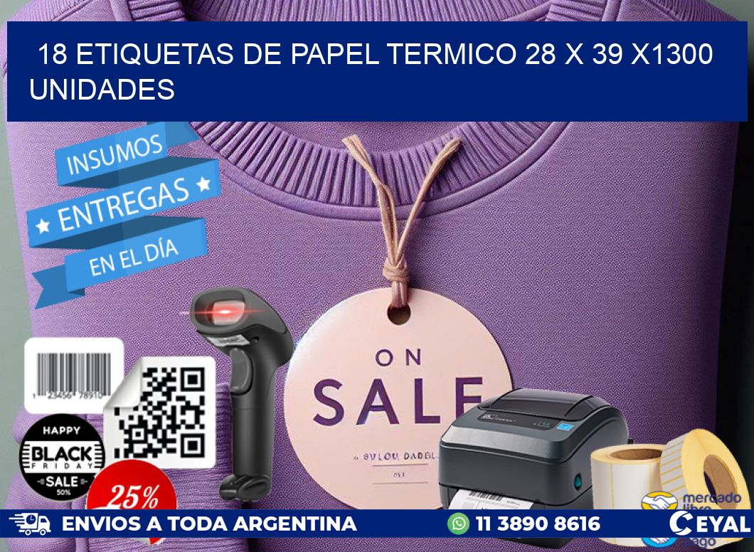 18 ETIQUETAS DE PAPEL TERMICO 28 x 39 X1300 UNIDADES