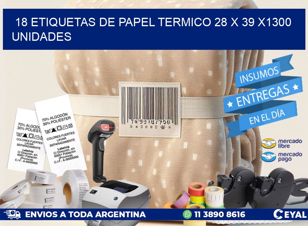 18 ETIQUETAS DE PAPEL TERMICO 28 x 39 X1300 UNIDADES