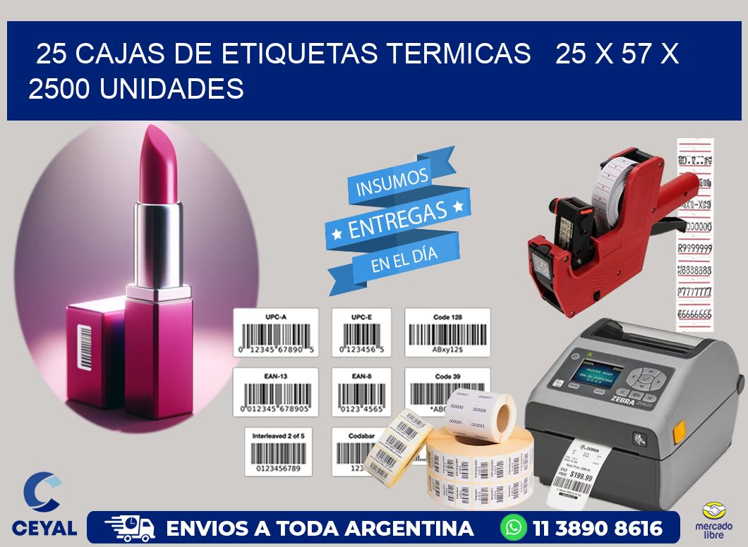 25 CAJAS DE ETIQUETAS TERMICAS   25 x 57 X 2500 UNIDADES