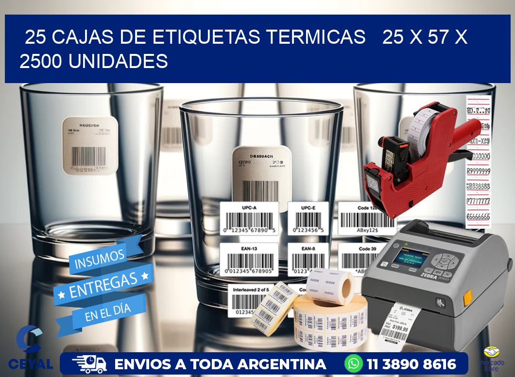 25 CAJAS DE ETIQUETAS TERMICAS   25 x 57 X 2500 UNIDADES