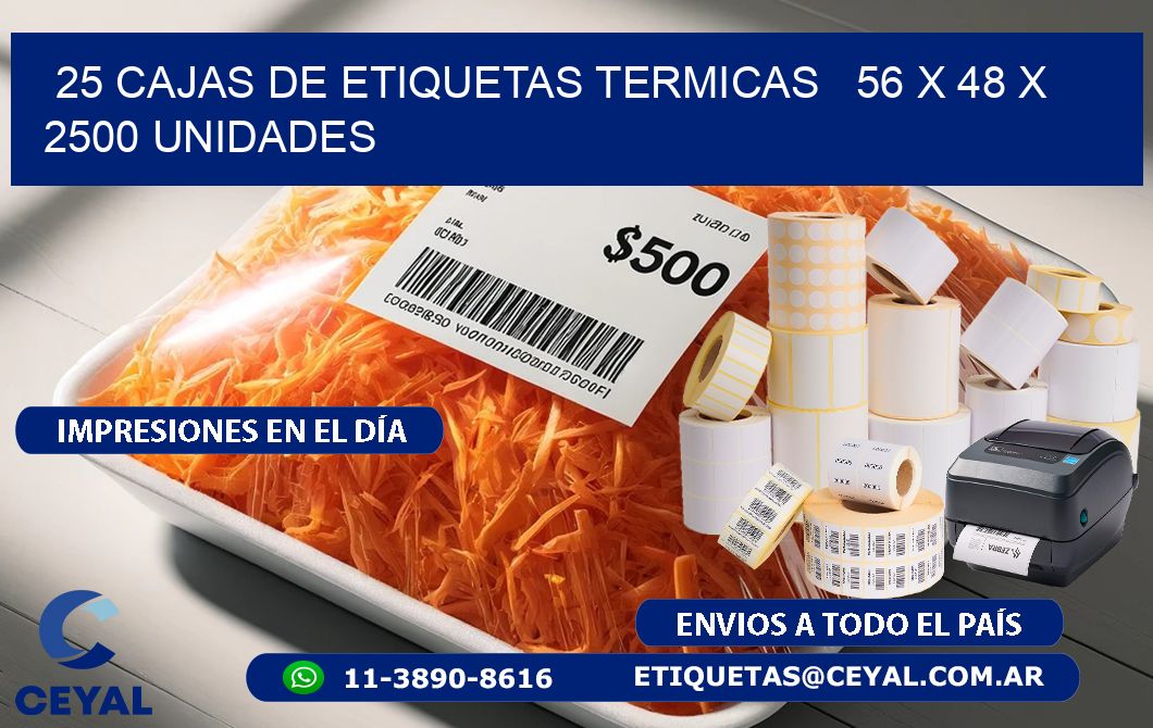 25 CAJAS DE ETIQUETAS TERMICAS   56 x 48 X 2500 UNIDADES