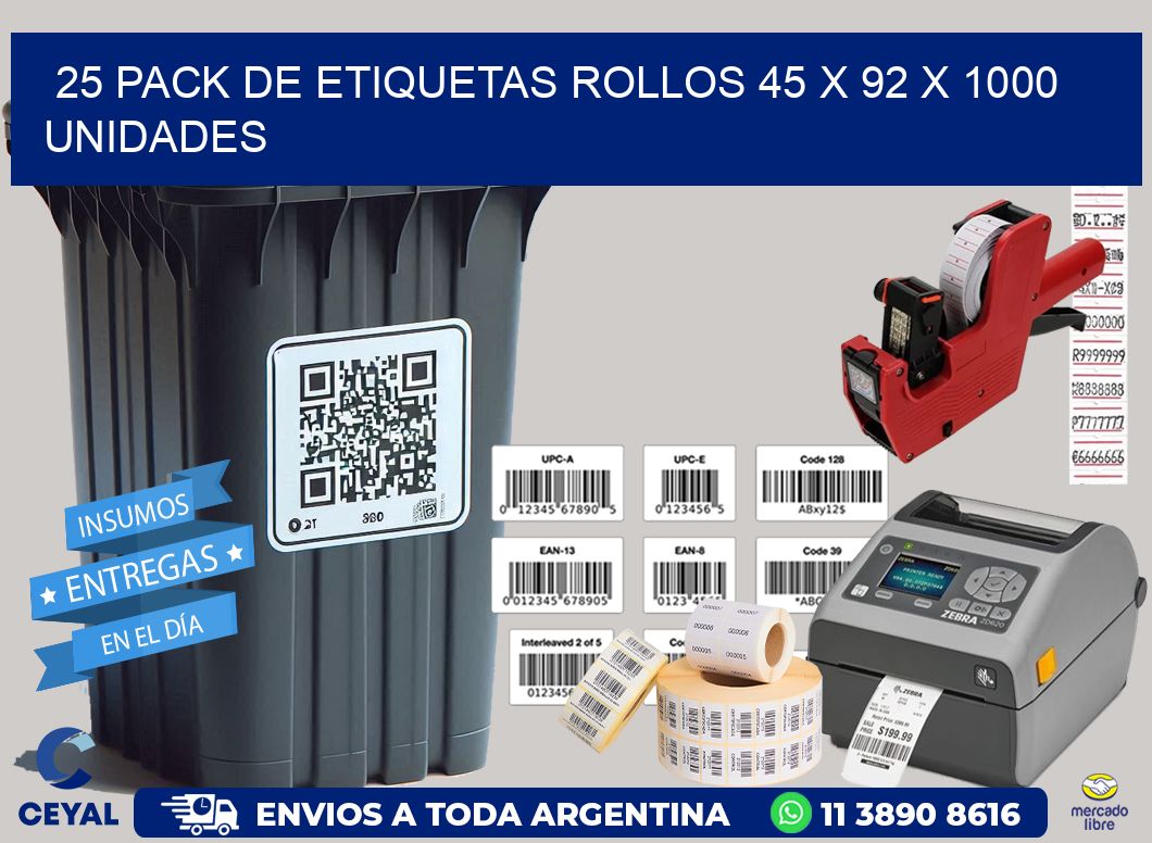 25 PACK DE ETIQUETAS ROLLOS 45 x 92 X 1000 UNIDADES