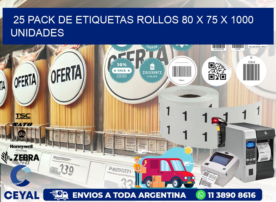 25 PACK DE ETIQUETAS ROLLOS 80 x 75 X 1000 UNIDADES