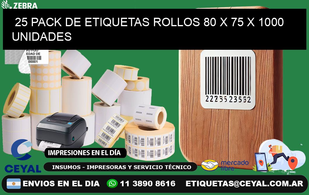 25 PACK DE ETIQUETAS ROLLOS 80 x 75 X 1000 UNIDADES