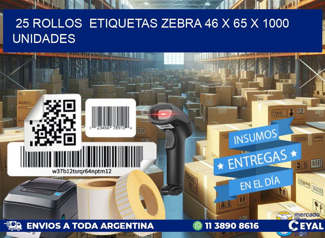 25 ROLLOS  ETIQUETAS ZEBRA 46 x 65 X 1000 UNIDADES