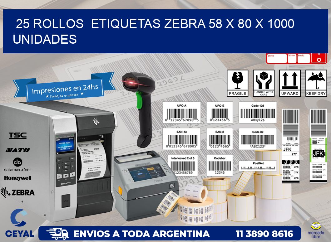 25 ROLLOS  ETIQUETAS ZEBRA 58 x 80 X 1000 UNIDADES