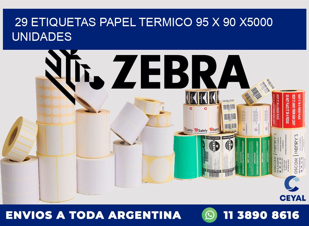 29 ETIQUETAS PAPEL TERMICO 95 x 90 X5000 UNIDADES