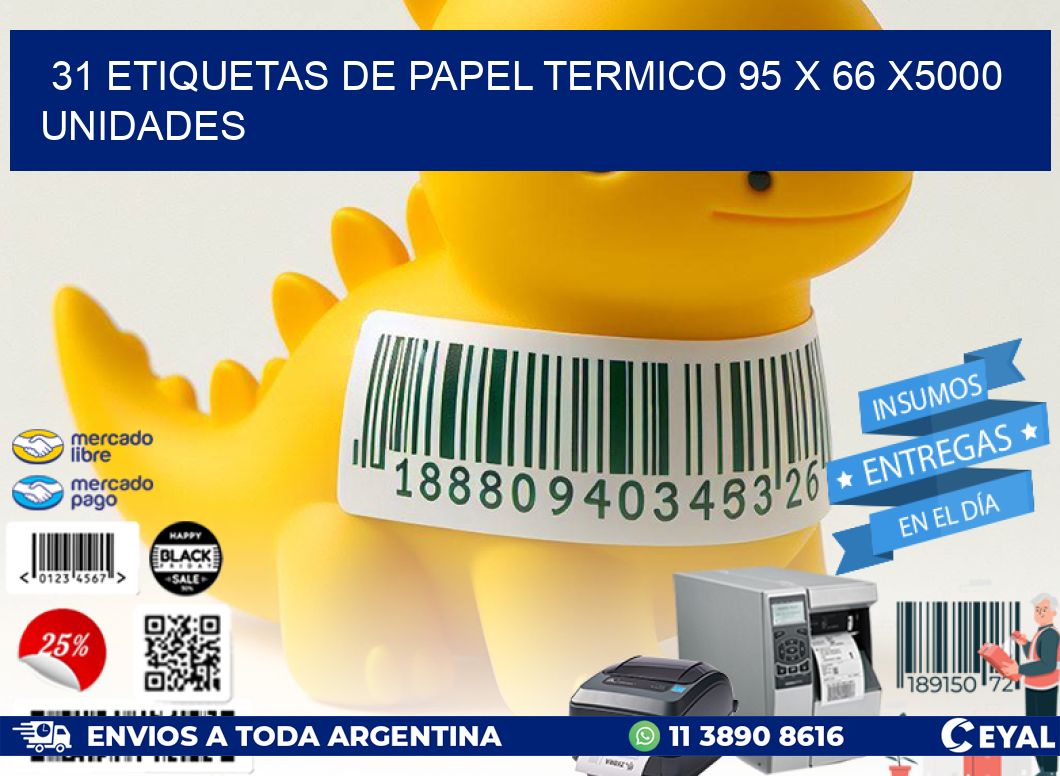 31 ETIQUETAS DE PAPEL TERMICO 95 x 66 X5000 UNIDADES